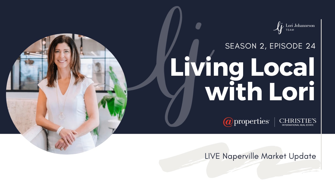 Living Local with Lori Johanneson LIVE | Naperville Real Estate Market Update