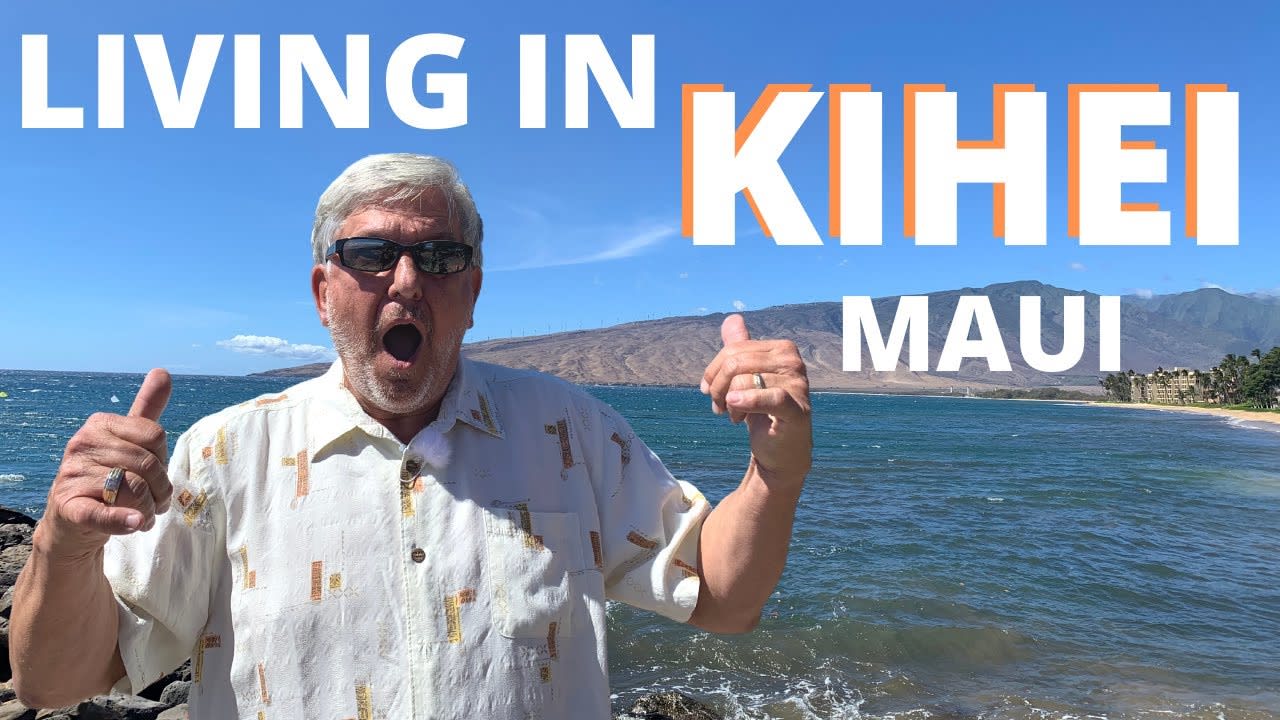 Living in Kihei Maui | What is it like?