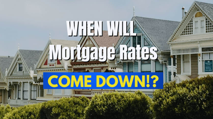 When Will Mortgage Rates Come Down?