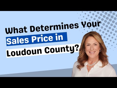 What Determines Your Sale Price in Loudoun County and Beyond?