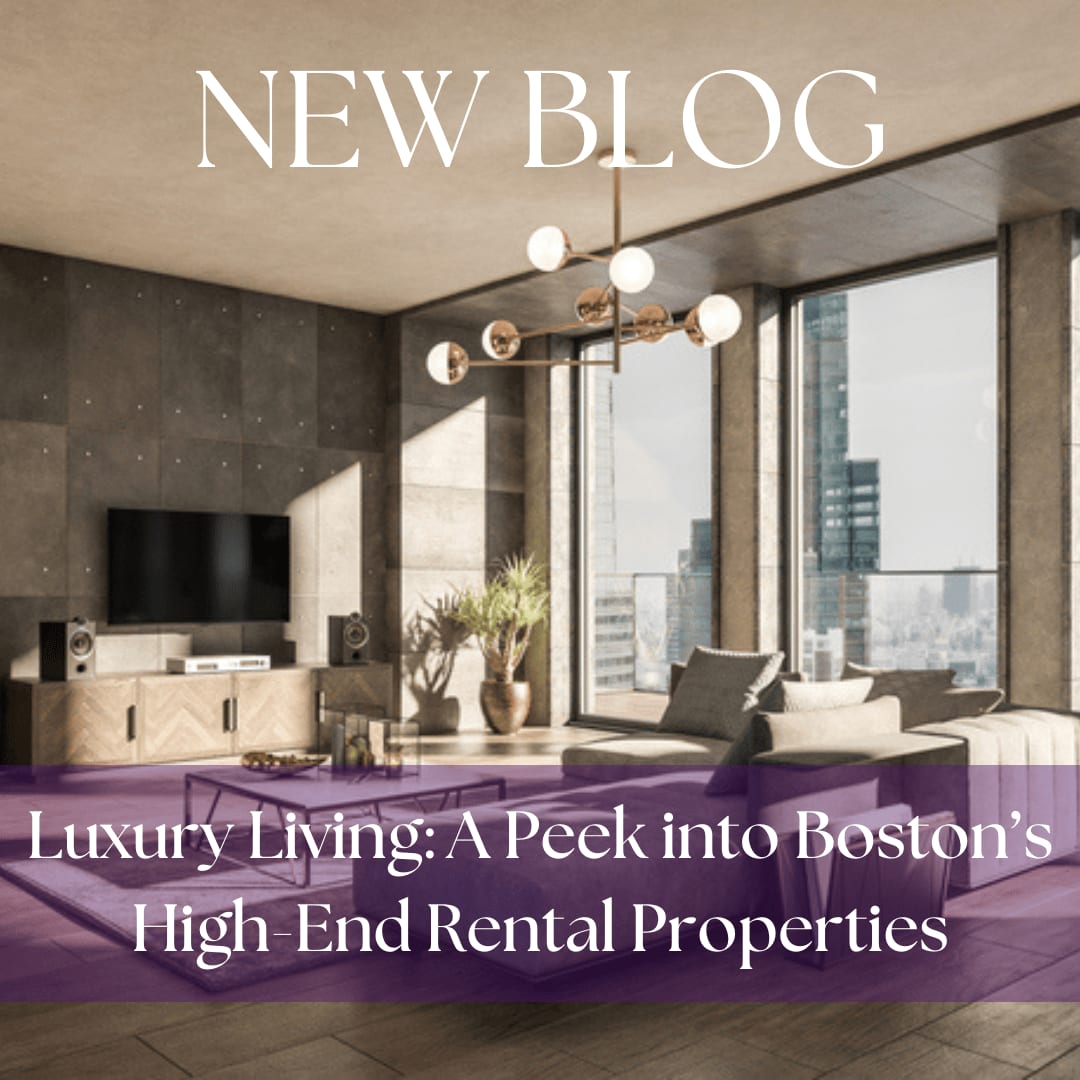 Luxury Living A Peek into Boston’s HighEnd Rental Properties