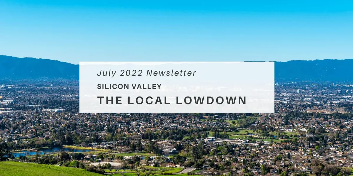 July 2022 Newsletter – Silicon Valley Local Lowdown