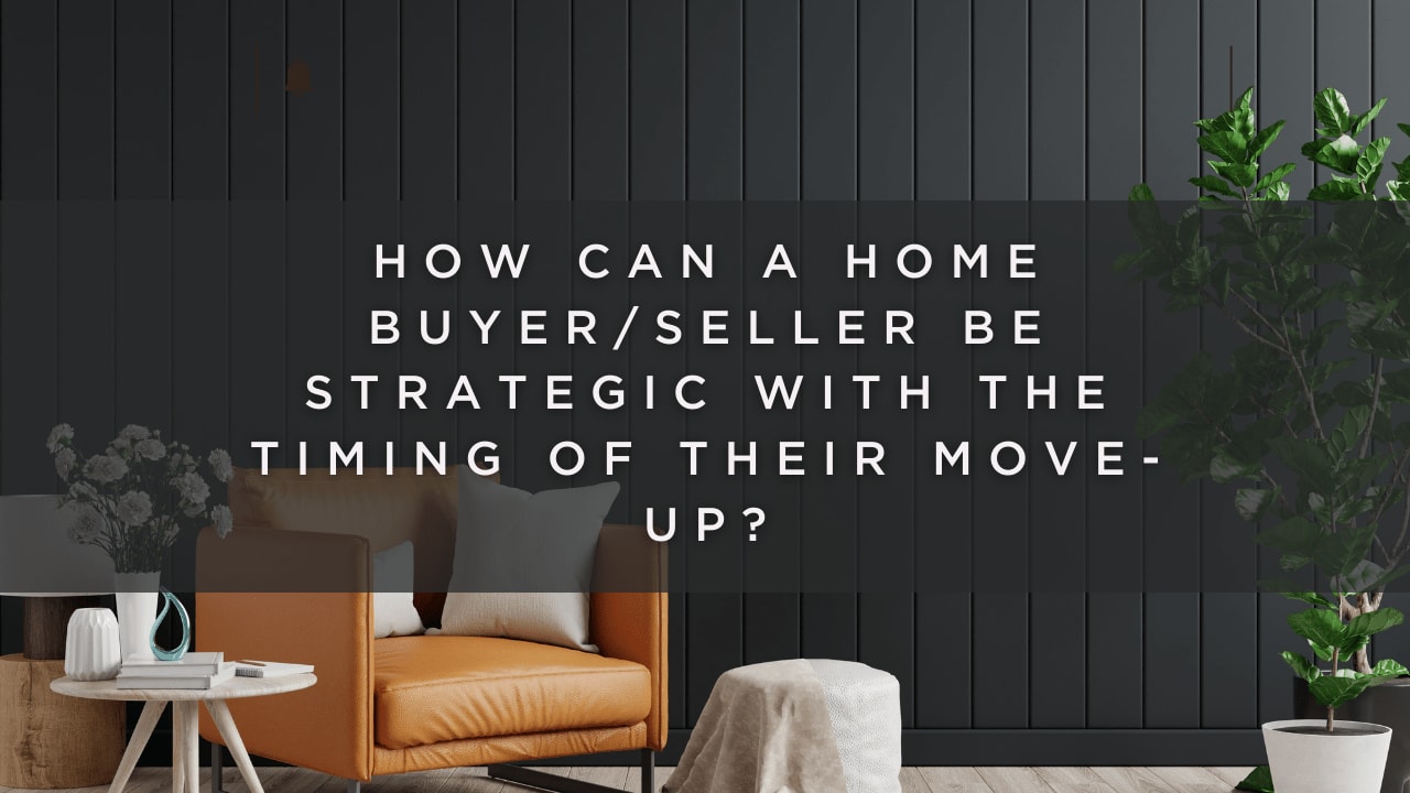 How a Buyer or Seller Can Move-Up Strategically