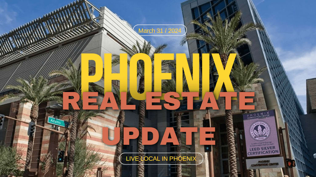 Phoenix AZ Real Estate Market Update. It's On Fire March 31, 2024