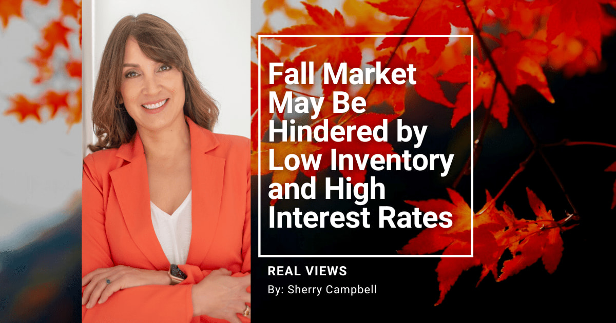 Fall Market May Be Hindered by Low Inventory and High Interest Rates