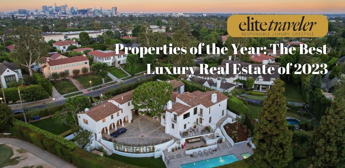 Properties of the Year: The Best Luxury Real Estate of 2023