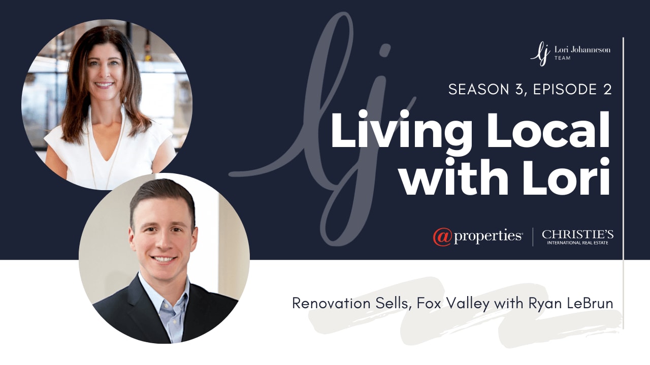 Living Local with Lori Johanneson | Renovation Sells Fox Valley with Ryan LeBrun