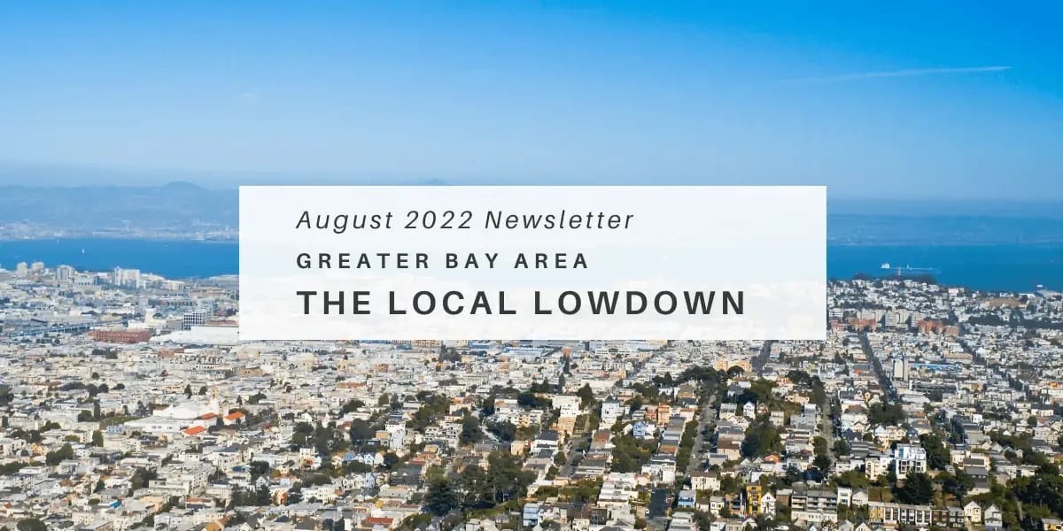 August 2022 Newsletter – Greater Bay Area Local Lowdown