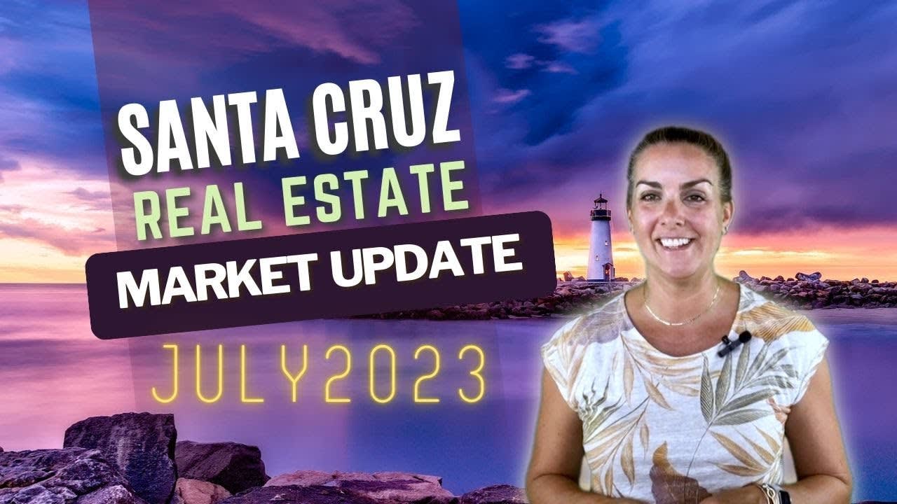 July Santa Cruz Real Estate Market Update