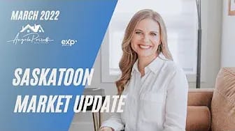 March 2022 Saskatoon Real Estate Market Update