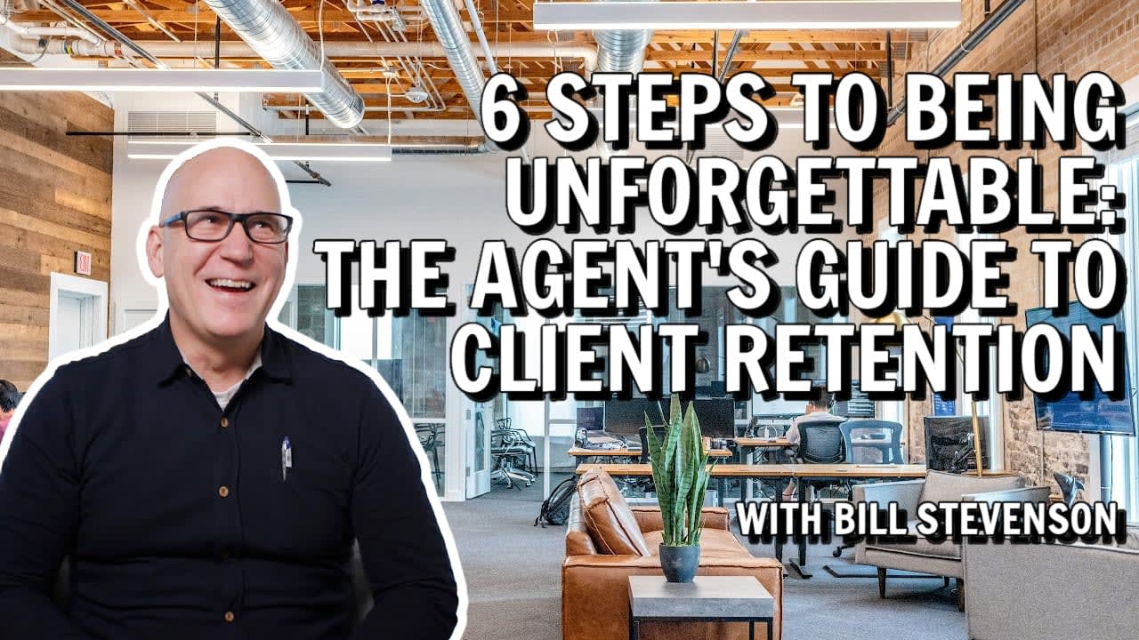 6 Steps to Being Unforgettable: The Agent's Guide to Client Retention Durham Realtor Bill Stevenson