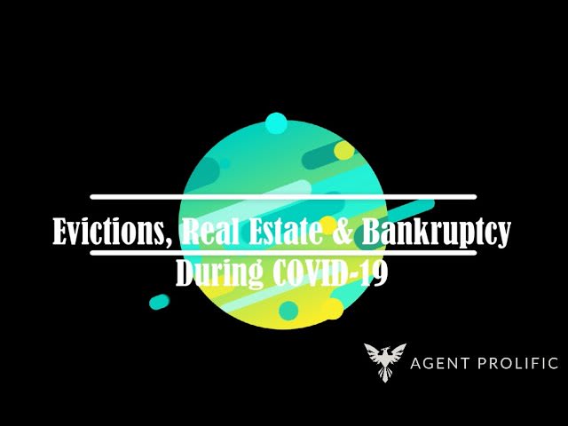 Evictions, Real Estate & Bankruptcy During COVID-19