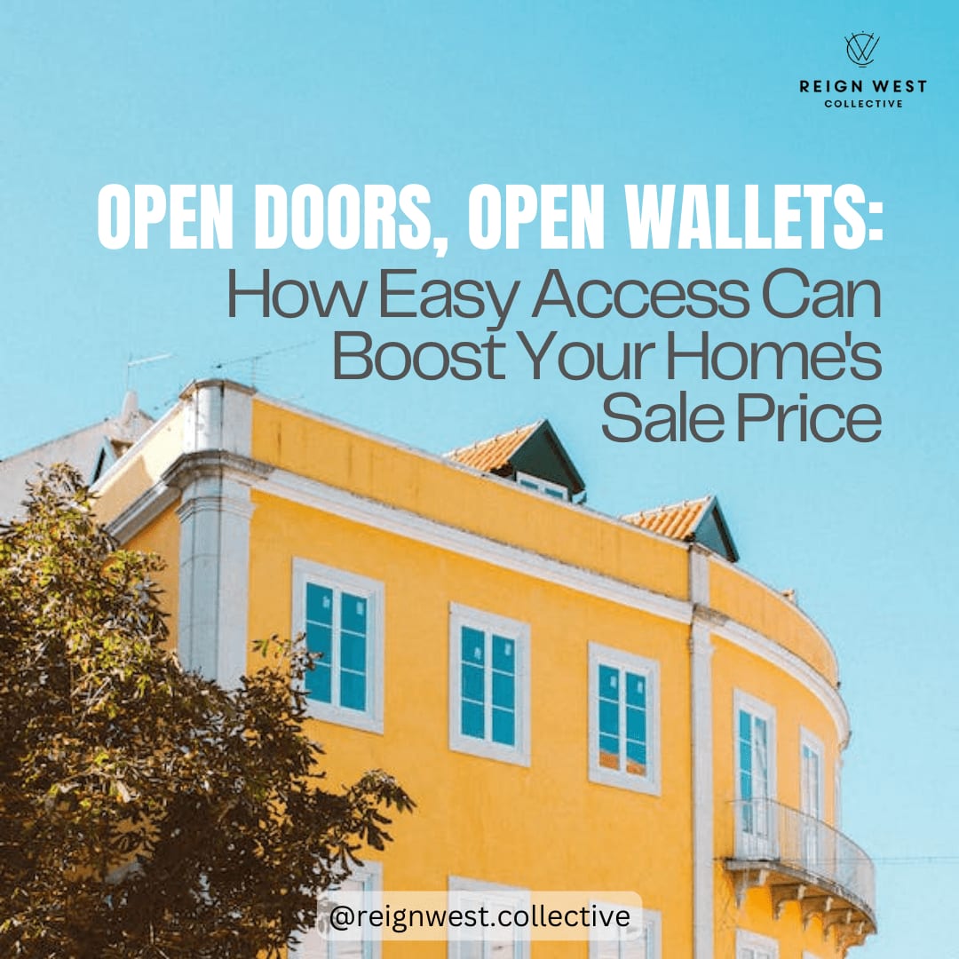 Open Doors, Open Wallets: How Easy Access Can Boost Your Home's Sale Price