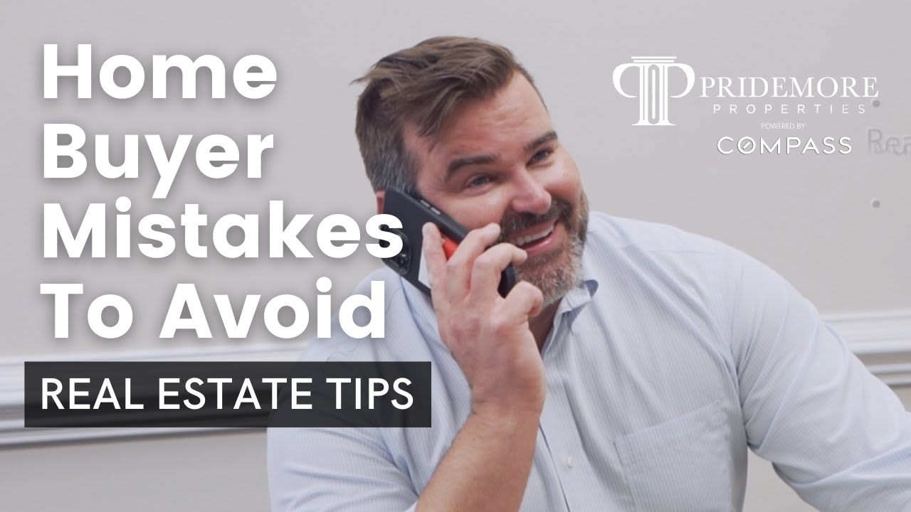 Home Buyer Mistakes To Avoid | Real Estate Tips