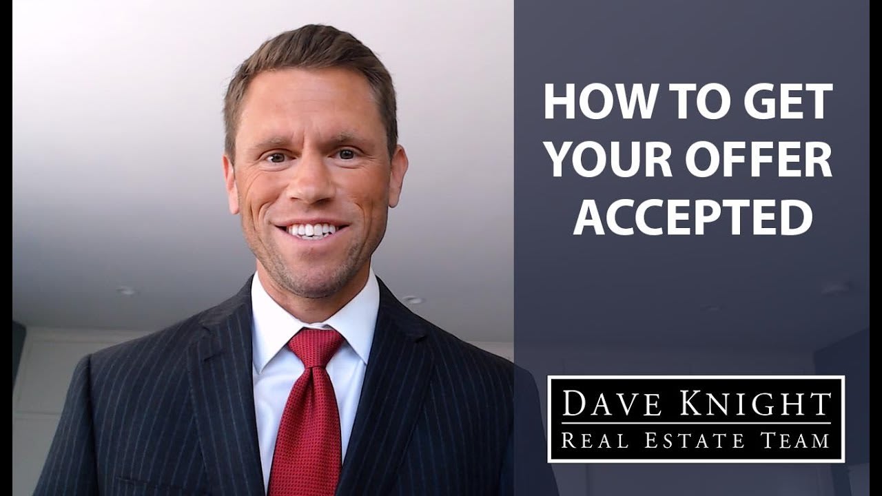 The 2 Keys to Getting Your Offer Accepted Blog Dave Knight Real