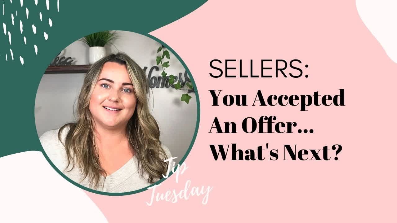Sellers: What Happens After You Accept an Offer? | Tip Tuesday