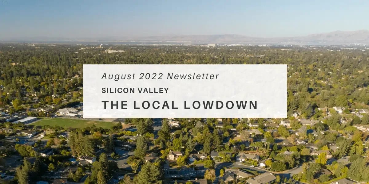 August 2022 Newsletter – Silicon Valley Local Lowdown