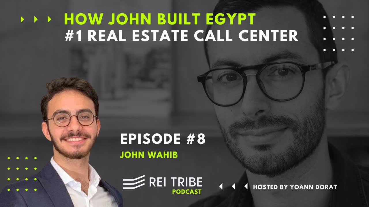 REI Tribe Podcast #008 Dialing into Success: How John Wahib Built Egypt's #1 Real Estate Call Center