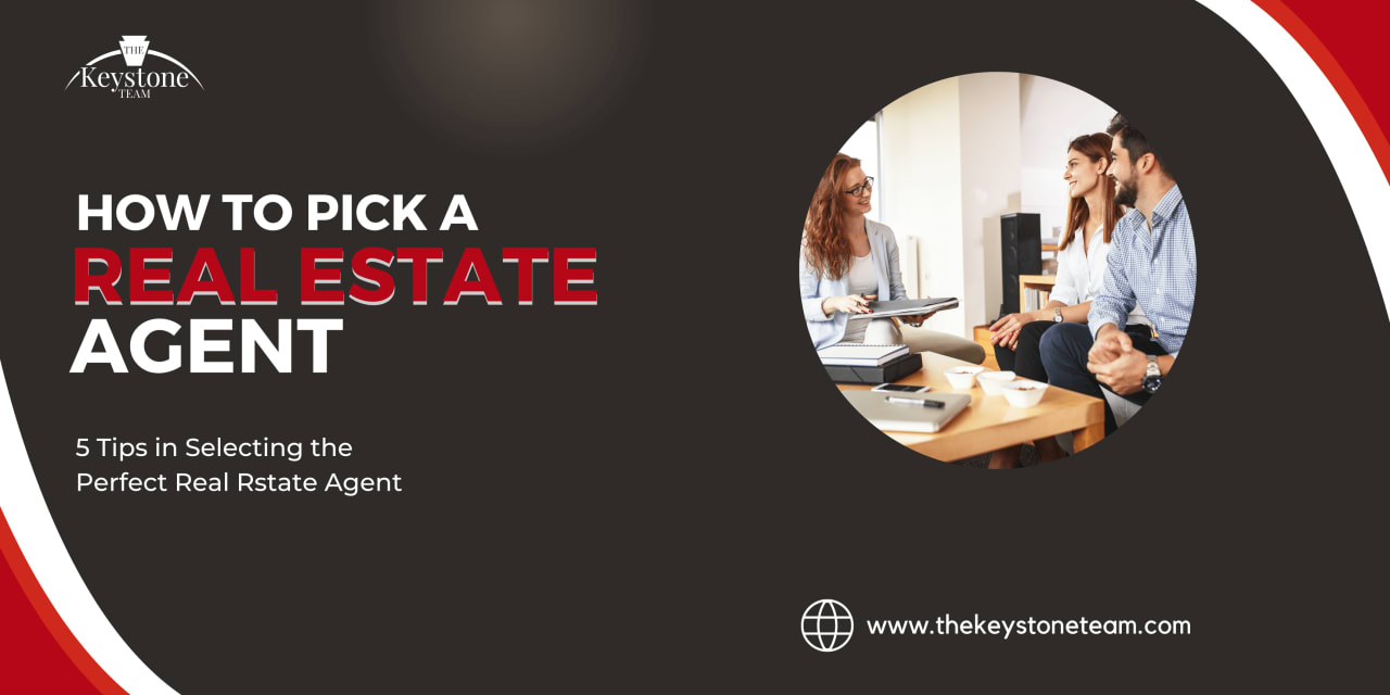 How To Pick A Real Estate Agent The Keystone Team