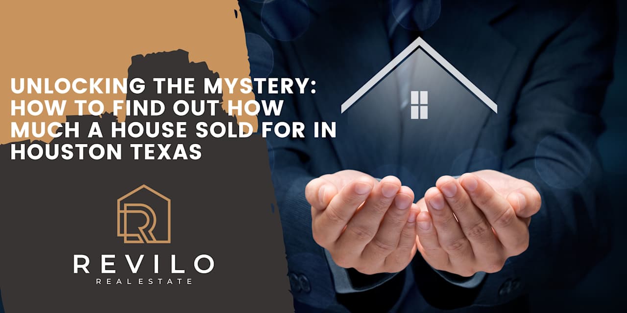 Unlocking the Mystery How to Find Out How Much a House Sold For in Houston Texas, Home selling