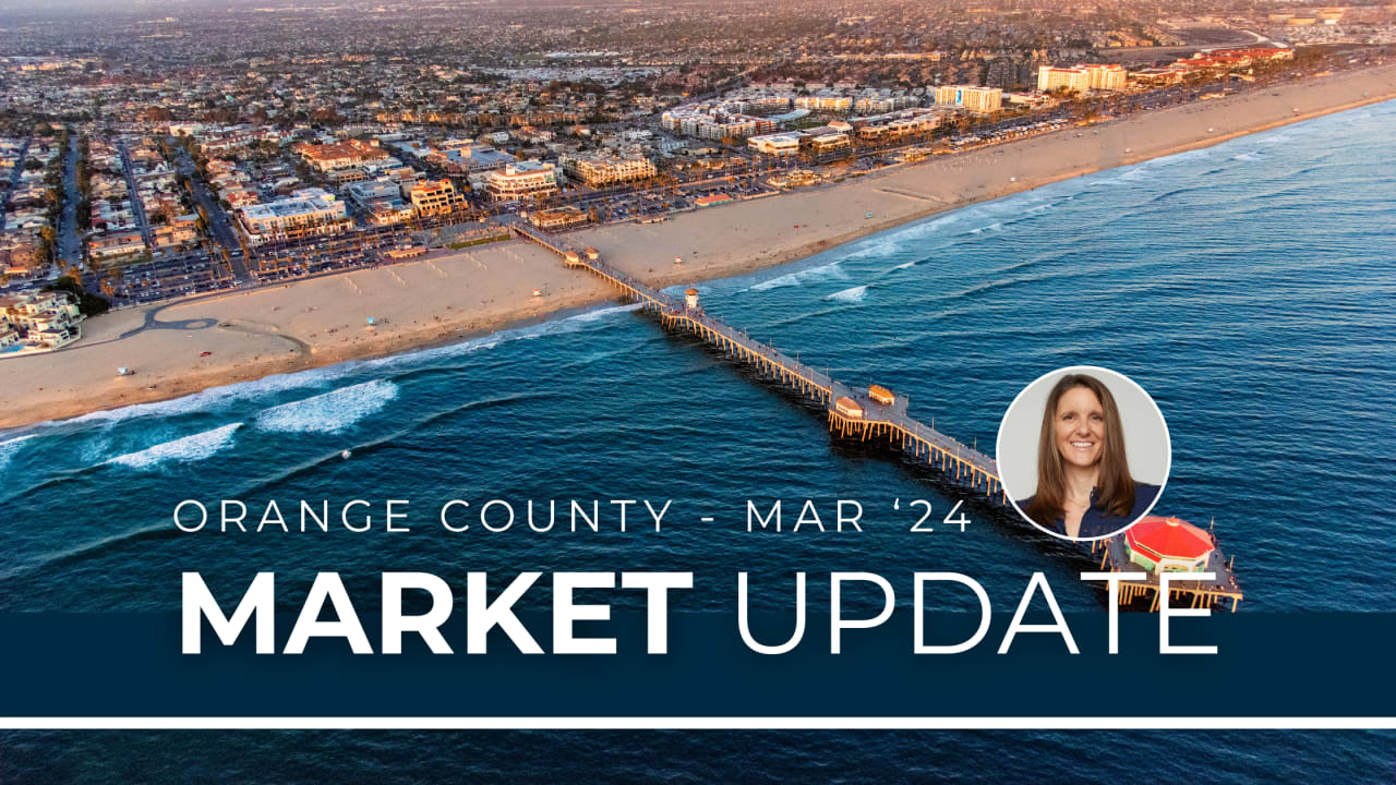 Orange County Real Estate Market Update: March 2024 Insights and Analysis