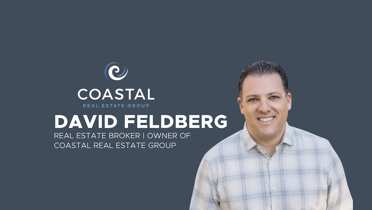 Meet David Feldberg. Your Personal Real Estate Broker and Owner of Coastal Real Estate Group