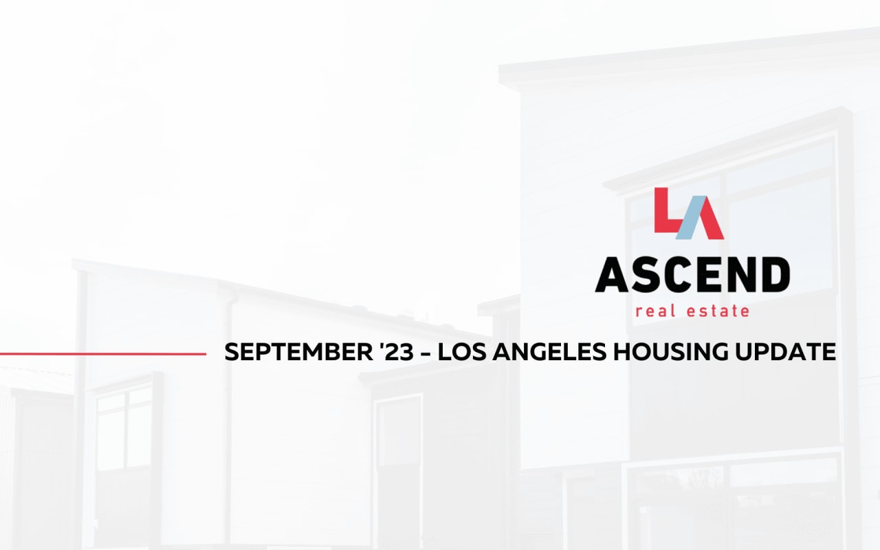 Los Angeles September '23 Real Estate Update Ascend RE