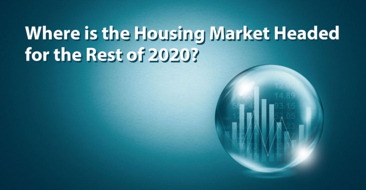 Where Is the Housing Market Headed for the Rest of 2020?