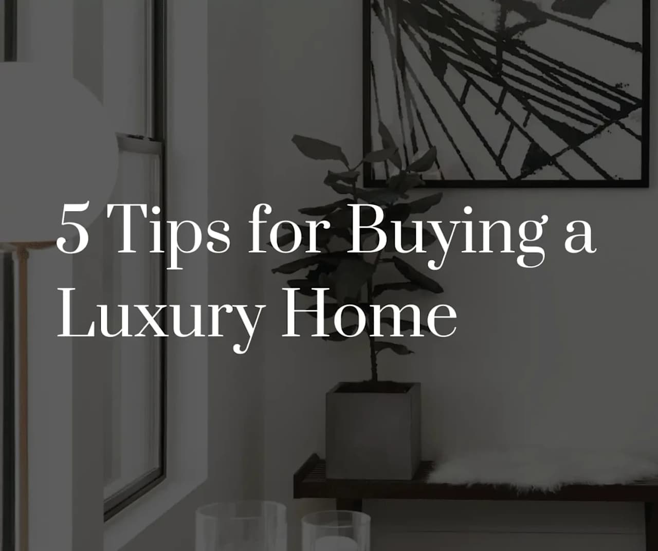 5 Tips for Buying a Luxury Home - ALIGN Real Estate