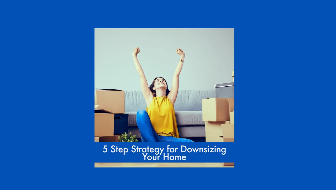 Female sitting on the floor in front of her couch surrounded by moving boxes with her arms in the air. Graphic promoting 5 step strategy for downsizing your home.