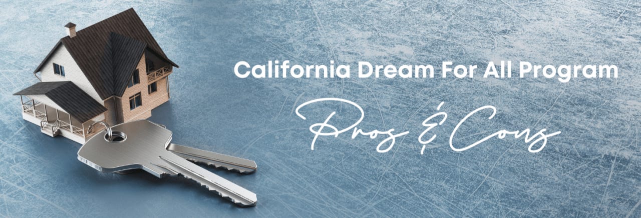 The California Dream for All Program: Exploring the Pros and Cons of This 20% Down Payment Loan for Homebuyers