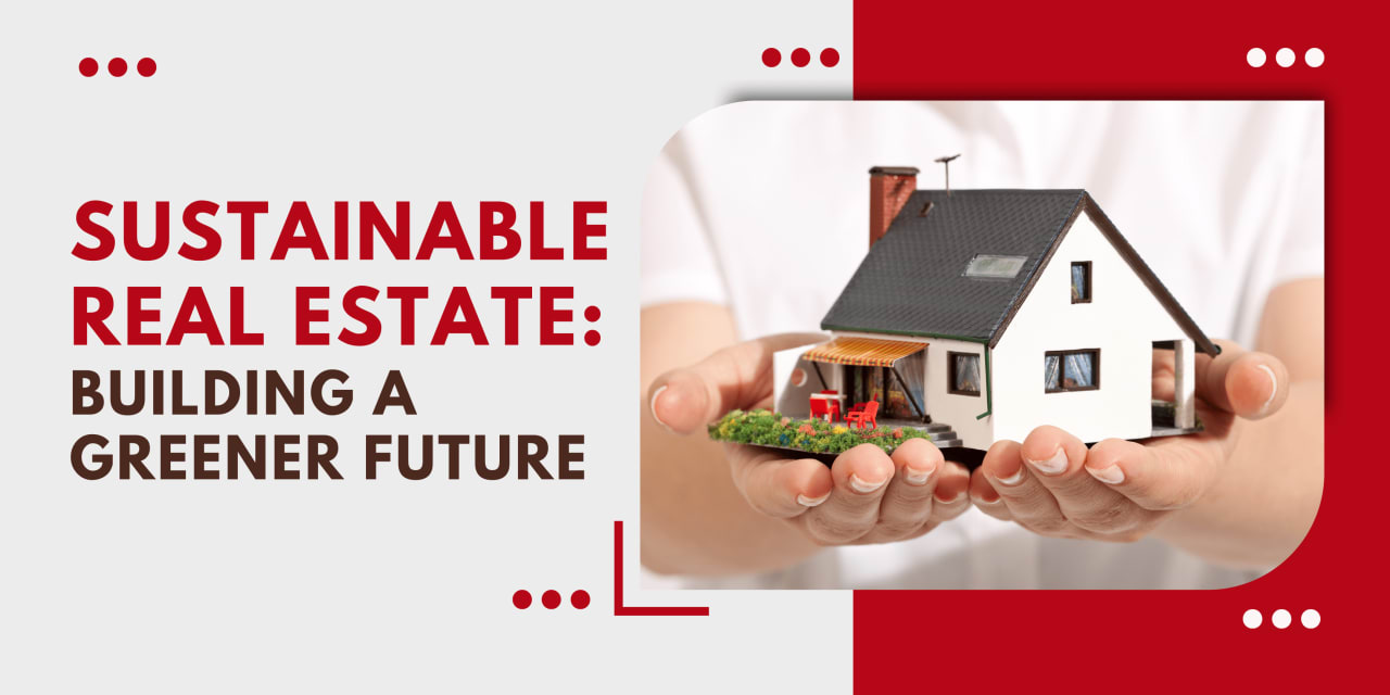 Sustainable Real Estate: Building a Greener Future - A Keystone Team Perspective