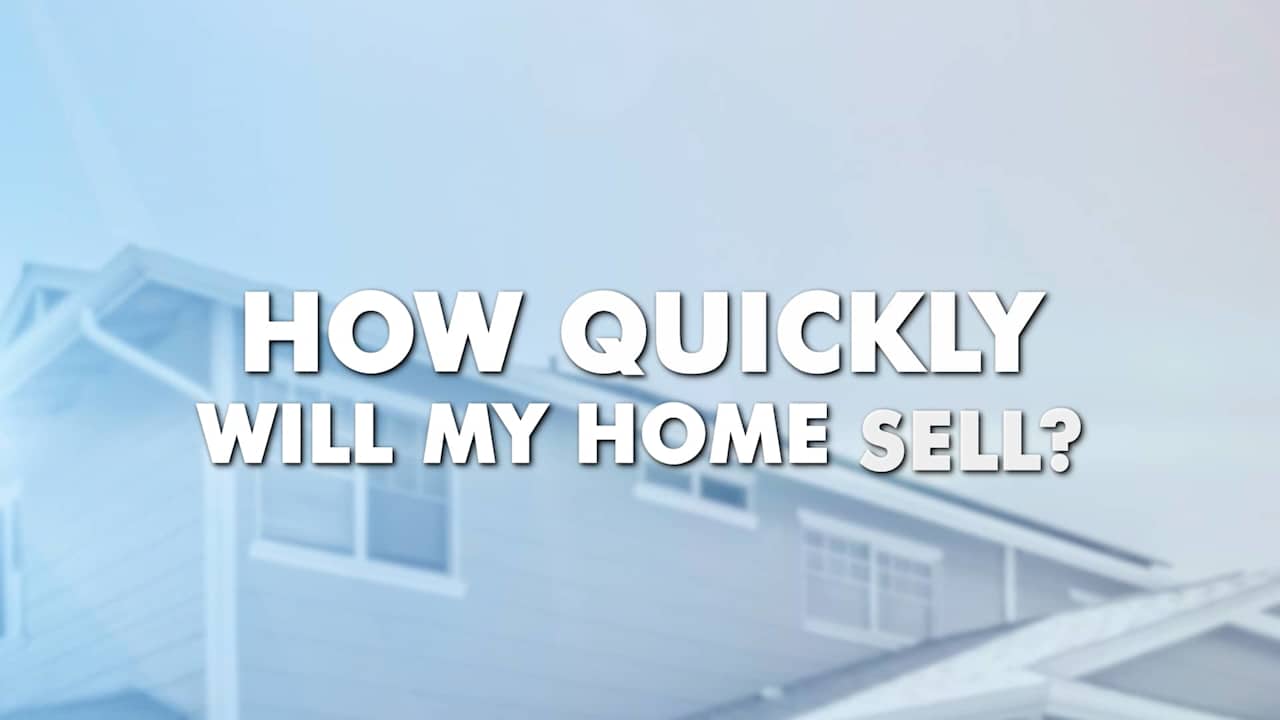 How Quickly Will My Home Sell?