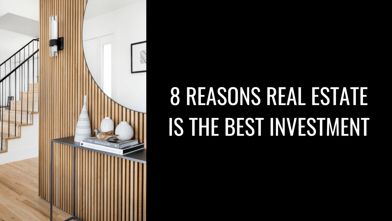 8 Reasons Real Estate is the Best Investment 