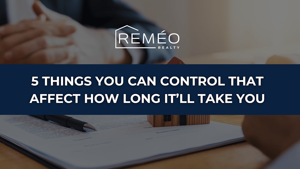 It Takes 10 Weeks for a Typical Buyer to Find a Home: 5 Things You Can Control That Affect How Long It’ll Take You