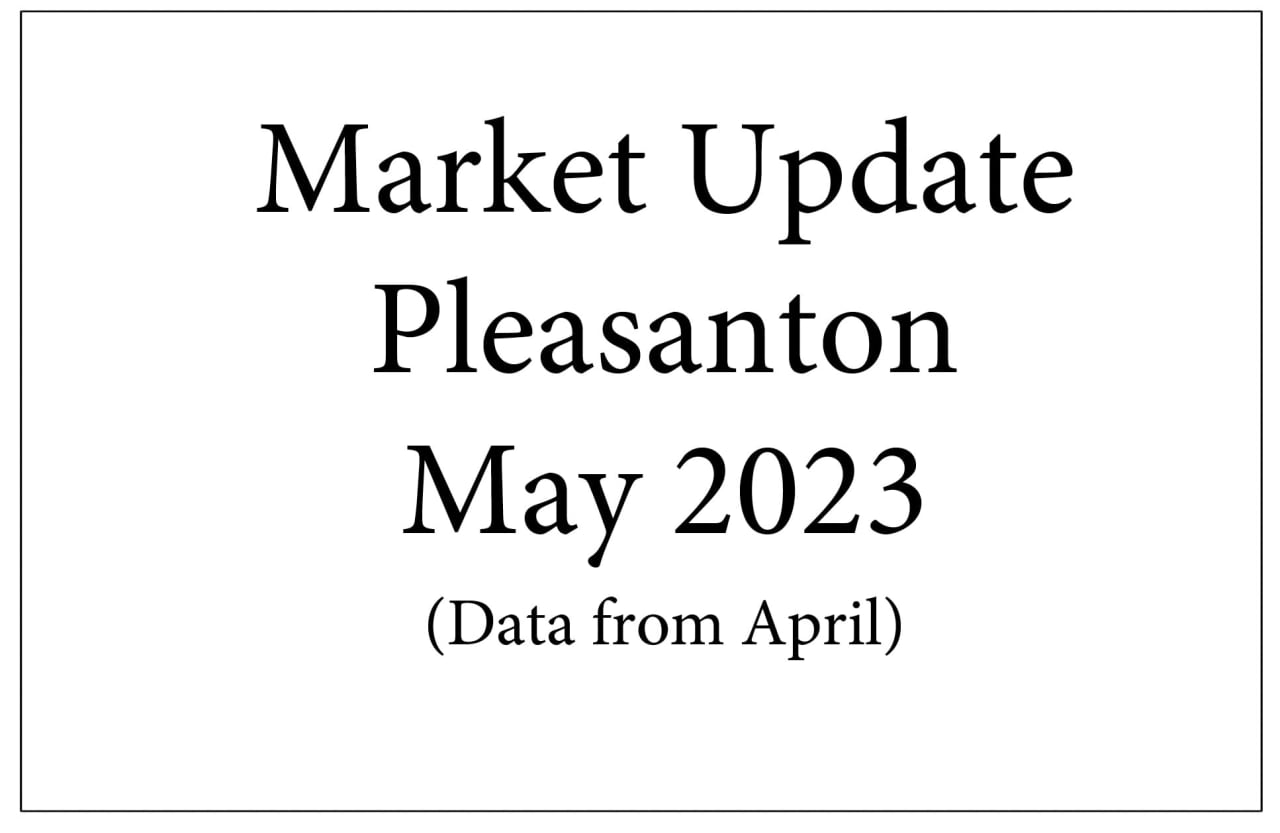 Pleasanton Real Estate Market Update - May 2023 (April data)