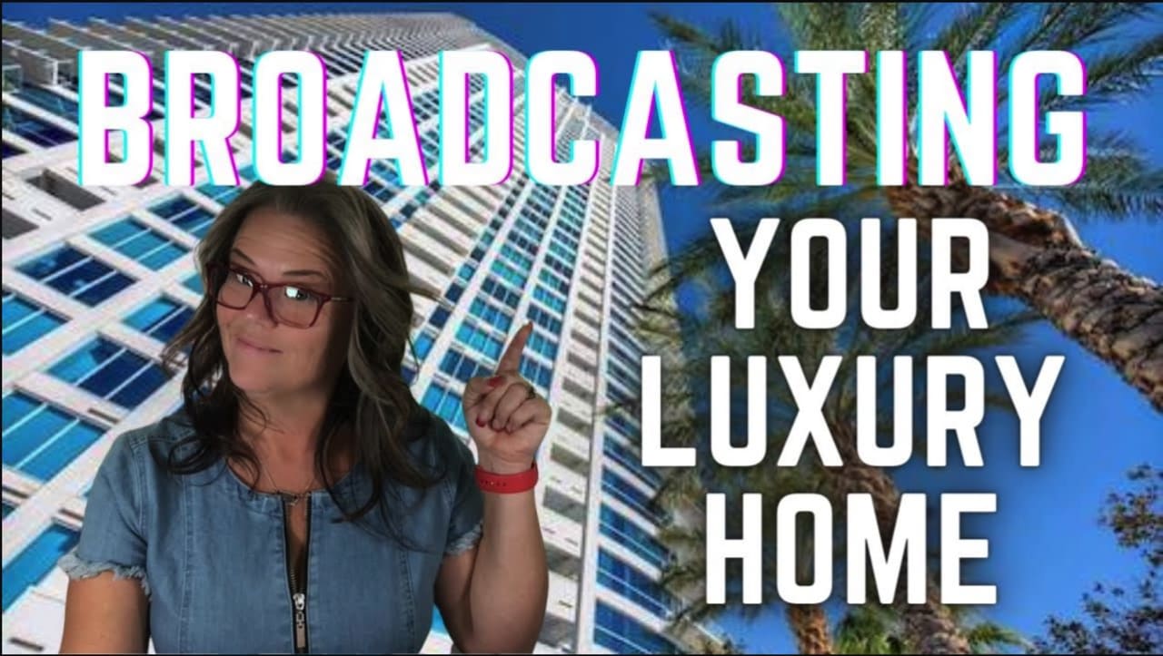 Broadcasting Your Luxury Home