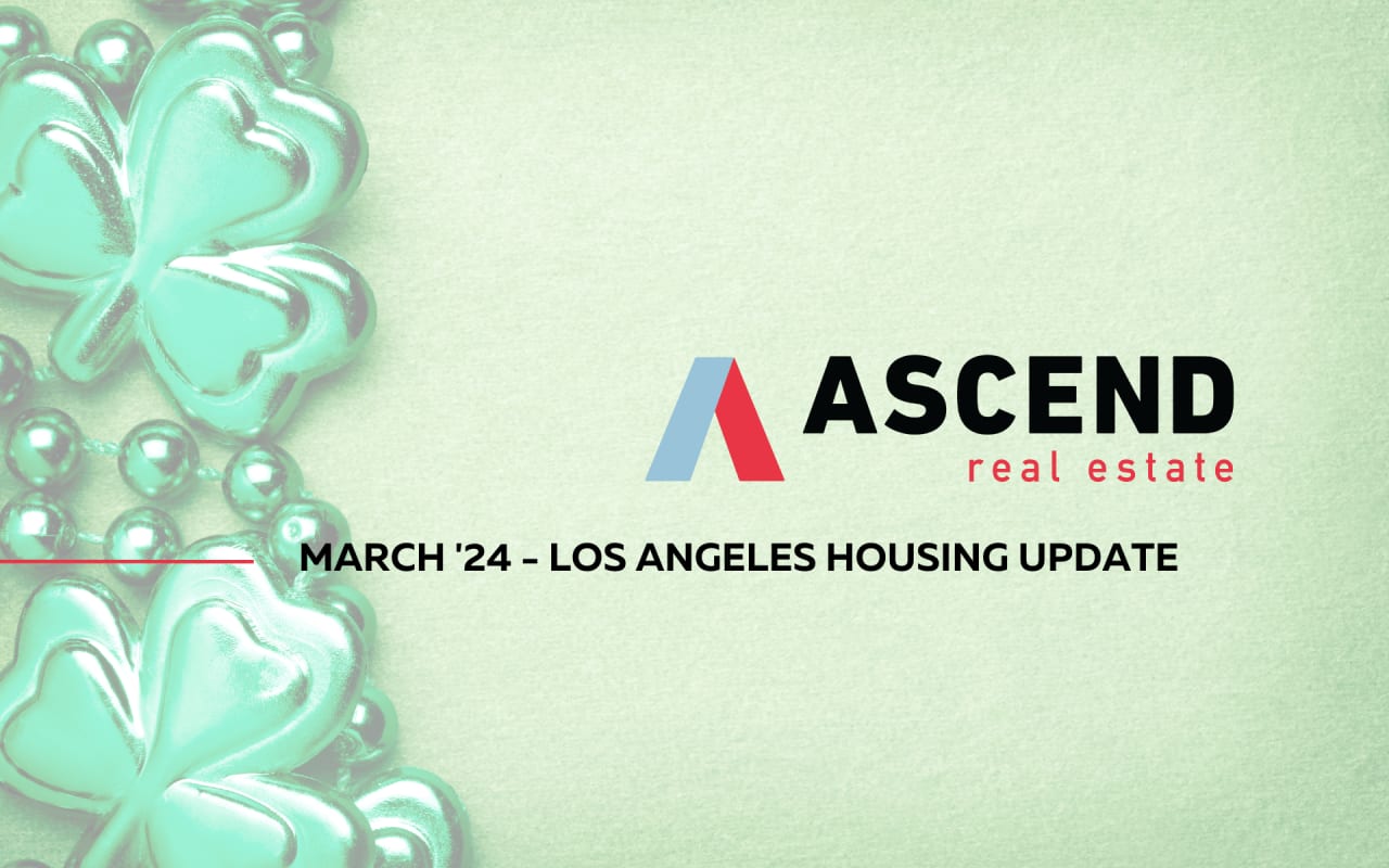 Los Angeles March '24 Real Estate Update Ascend RE