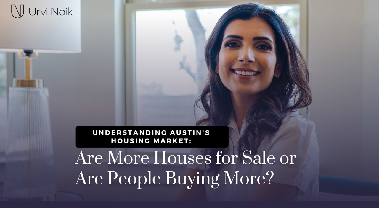 Understanding Austin's Housing Market: Are More Houses for Sale or Are People Buying More?