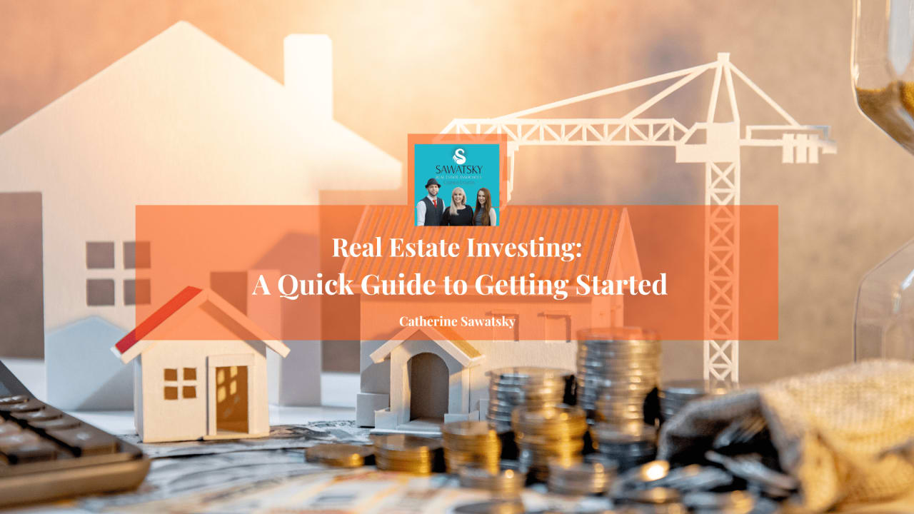 Real Estate Investing: A Quick Guide to Getting Started