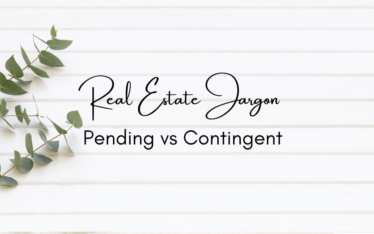 Real Estate Jargon: Pending & Contingent