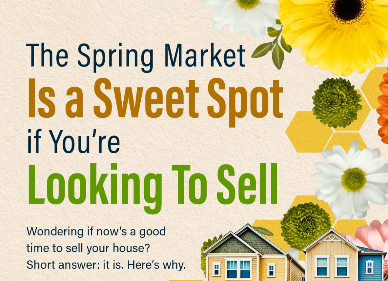 The Spring Market Is a Sweet Spot if You’re Looking To Sell