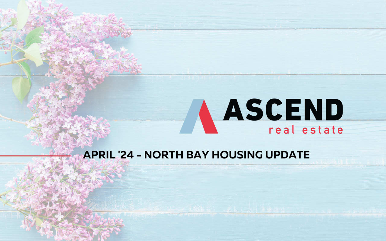 North Bay April '24 Real Estate Update Ascend RE