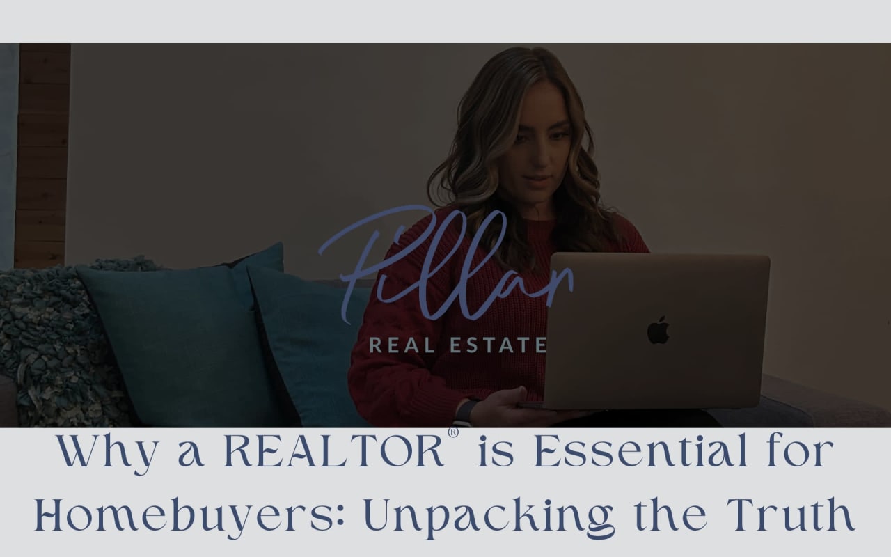 Why a REALTOR® is Essential for Homebuyers: Unpacking the Truth