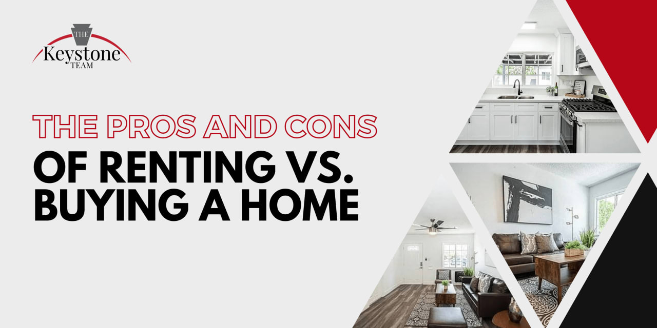 The Pros and Cons of Renting vs. Buying a Home: An Insightful Guide by The Keystone Team