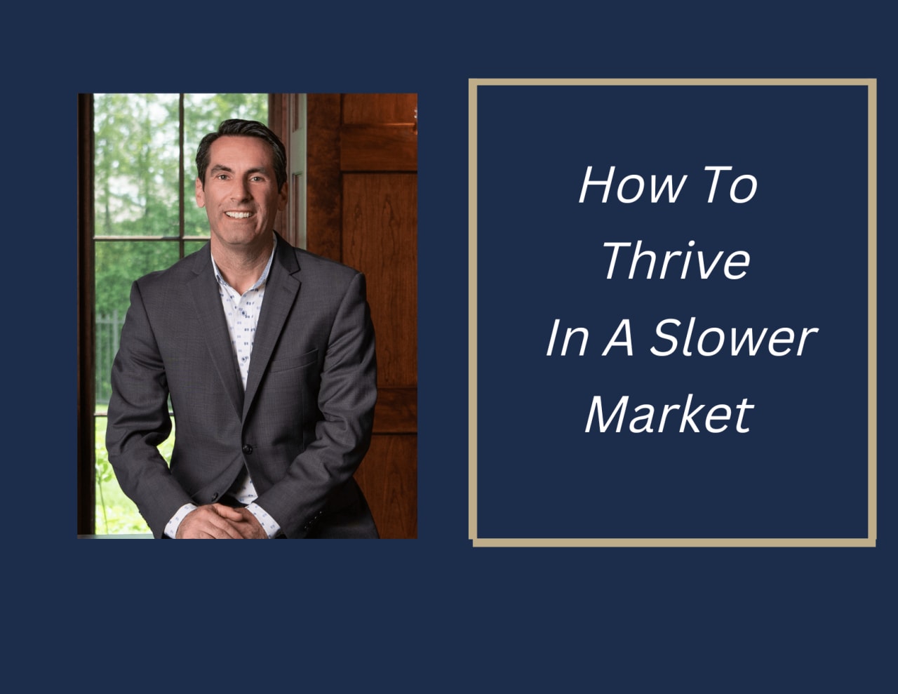 How To Thrive In A Slower Market 