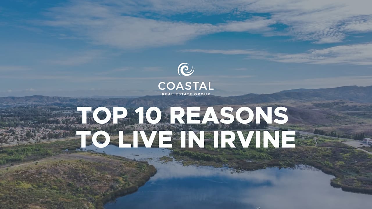 Top 10 Reasons to Live in Irvine Coastal Real Estate Group