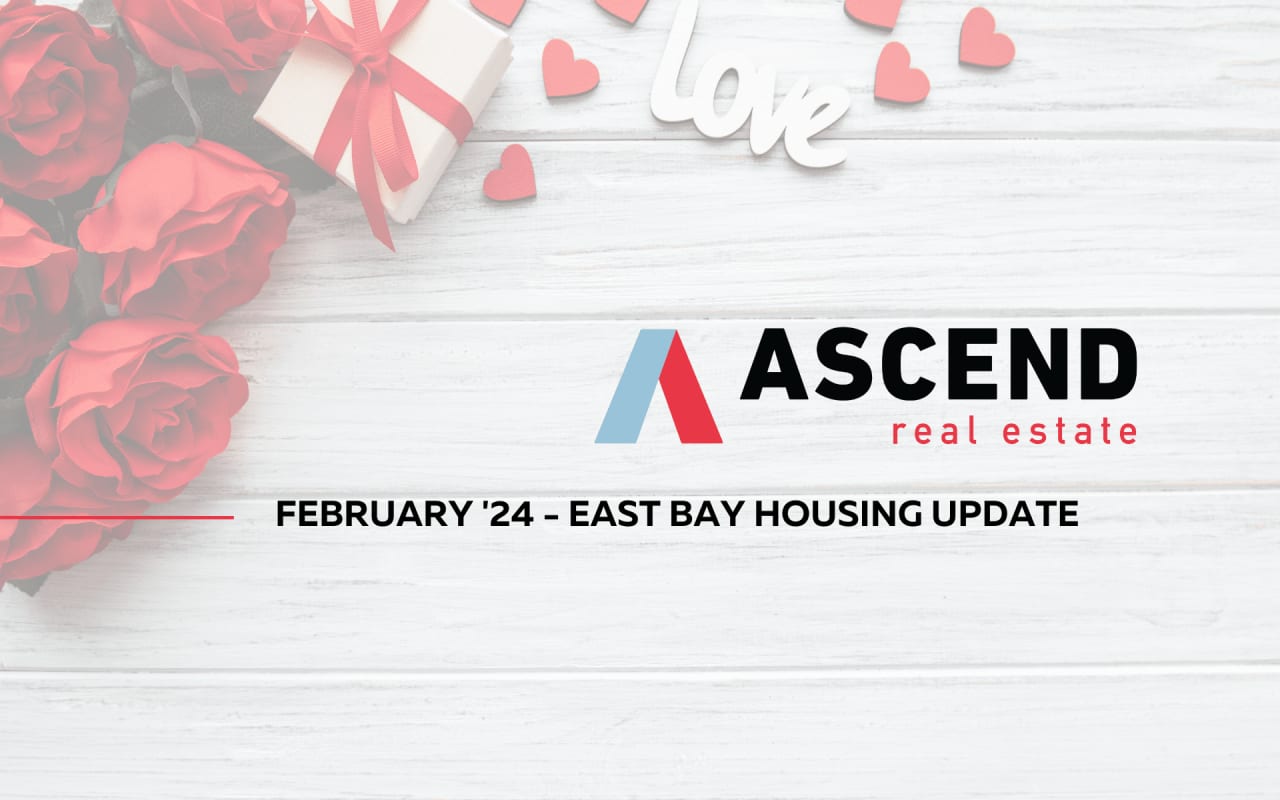 East Bay February '24 Real Estate Update Ascend RE