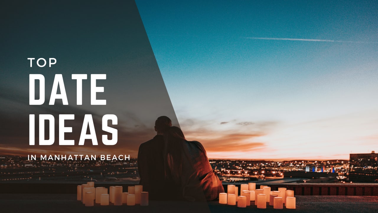 Top Date Ideas in Manhattan Beach: Romantic & Fun Activities for Couples