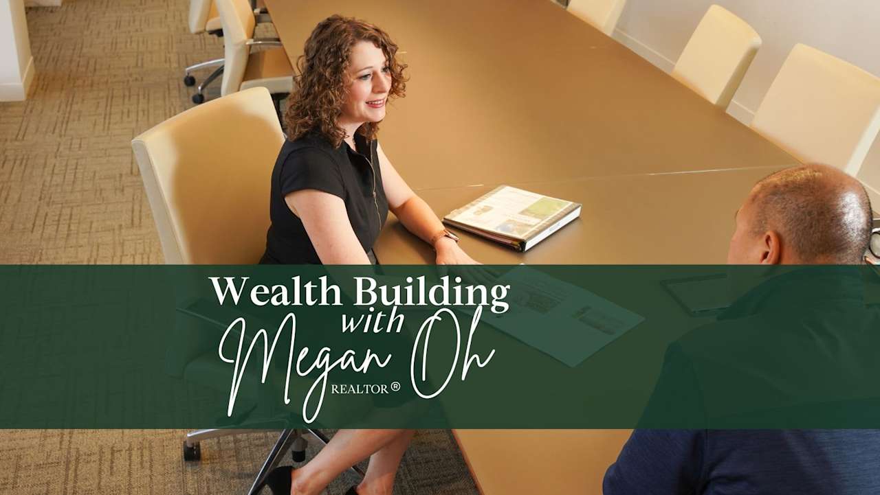 Wealth Building with Megan Oh, Realtor